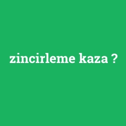 zincirleme kaza