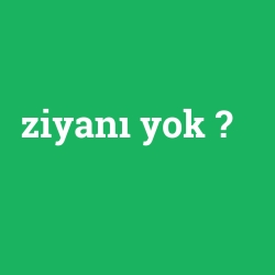 ziyanı yok