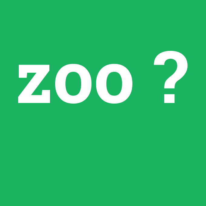 zoo, zoo nedir ,zoo ne demek