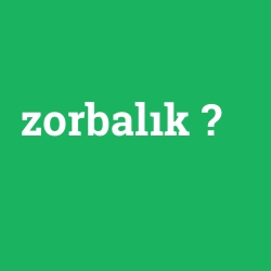 zorbalık