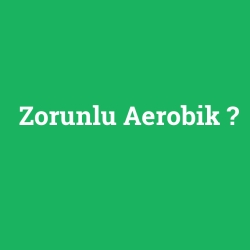 Zorunlu Aerobik