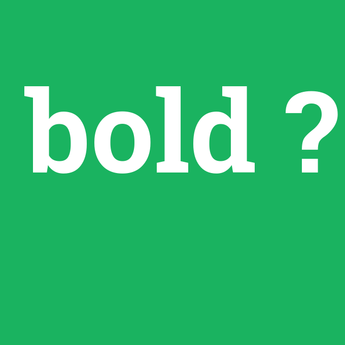 Bold picture. Bold. Компания Bold. Нем Bold. Bold перевод.