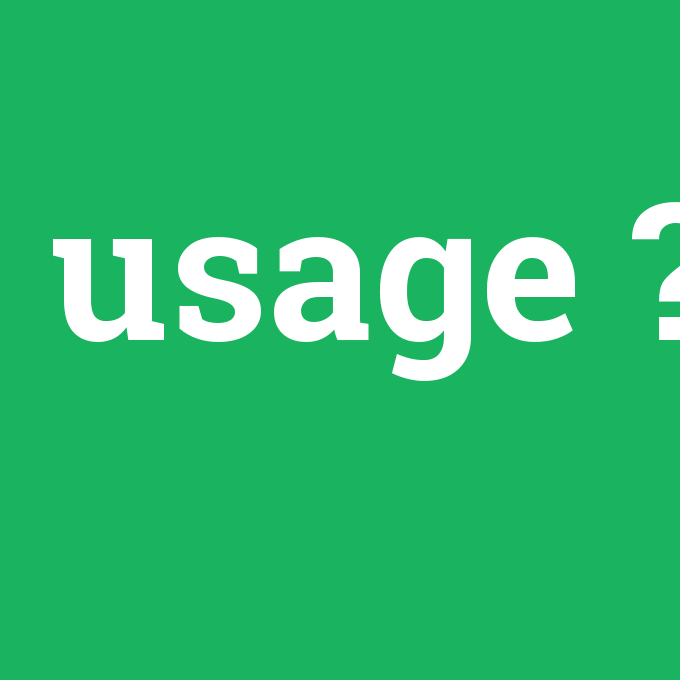 Usage's. Usage. 把 usage.